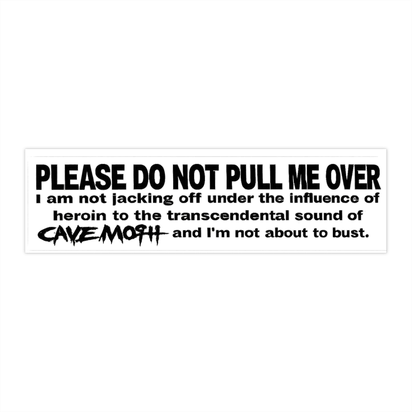 Please Do Not Pull Me Over Bumper Sticker